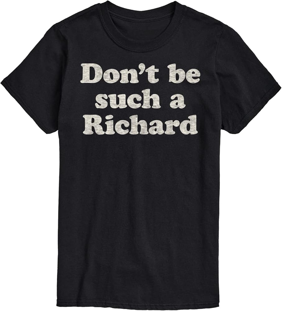 Instant Message - Don't Be Such A Richard - Men's Short Sleeve Graphic T-Shirt