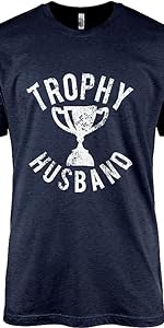 Trophy Husband Graphic Tee, Funny Sayings for Hubby Dads Groom Idea Mens Modern Fit