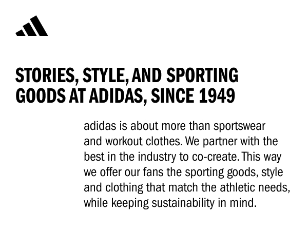 Stories, style, and sporting goods at adidas, since 1949.