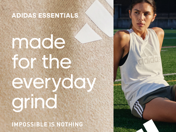 Image of a woman wearing adidas Essentials. Text says "Made for the everyday grind"