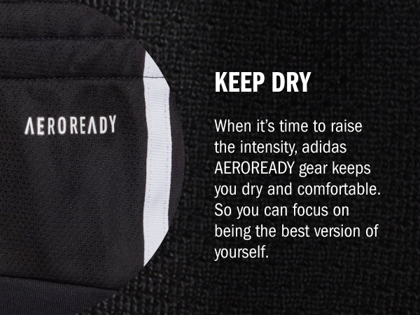 Keep Dry: When it''s time to raise the intensity, AEROREADY gear keeps you dry & comfortable. 