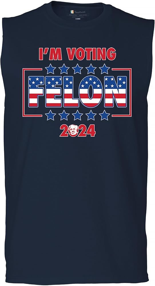 Tee Hunt Trump 2024 I'm Voting Felon Muscle Shirt MAGA America First Republican President Conservative FJB Patriotic Men's