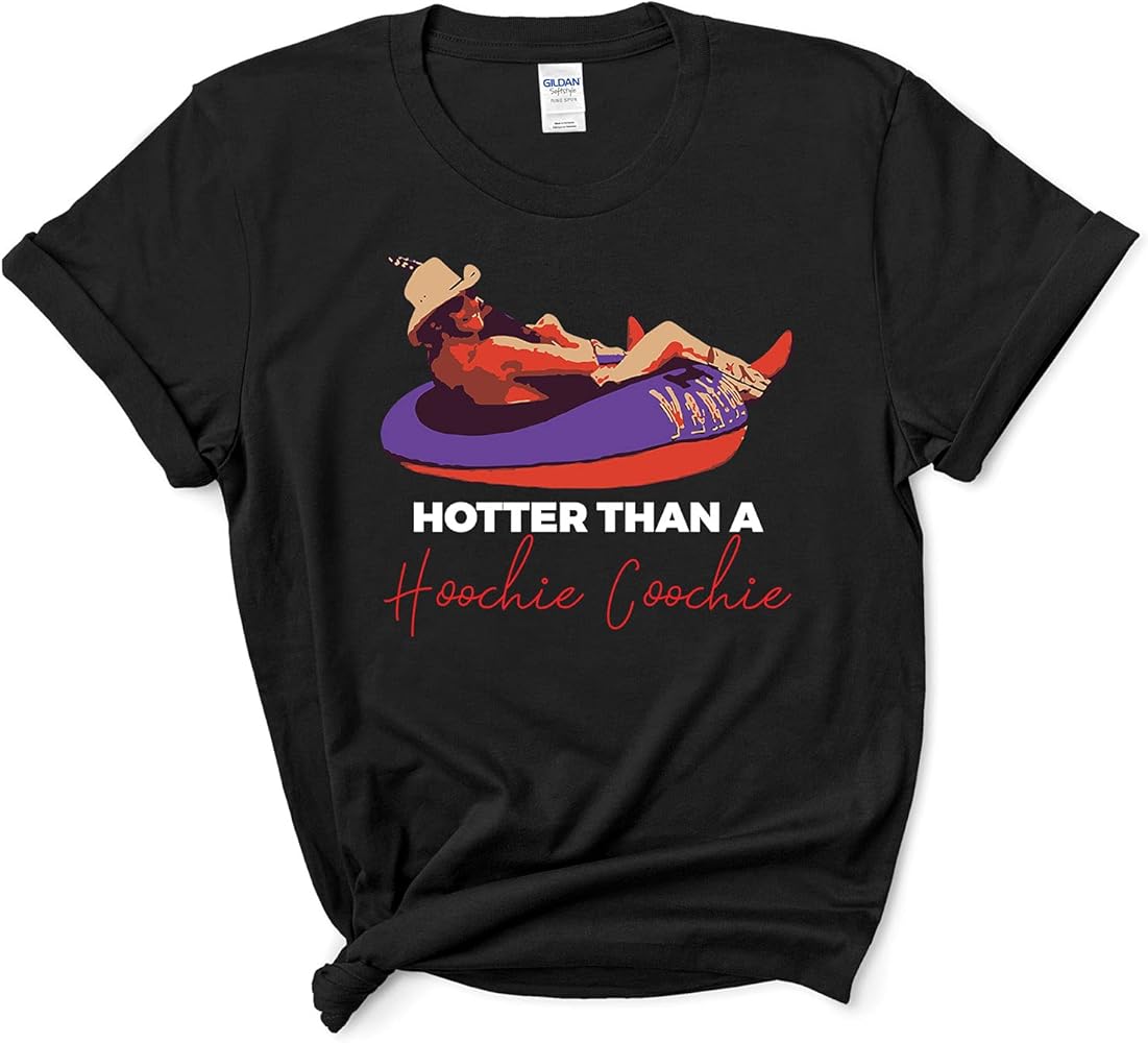 Hotter Than A Hoochie Coochie T-Shirt - Chattahoochee Shirt - Country Music Unisex T-Shirt