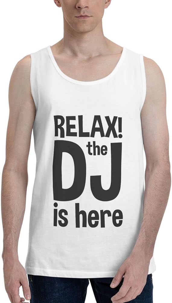 Relax The DJ's Here Men's Tank Top Shirt Cotton Tank Top Cool Running Shirt