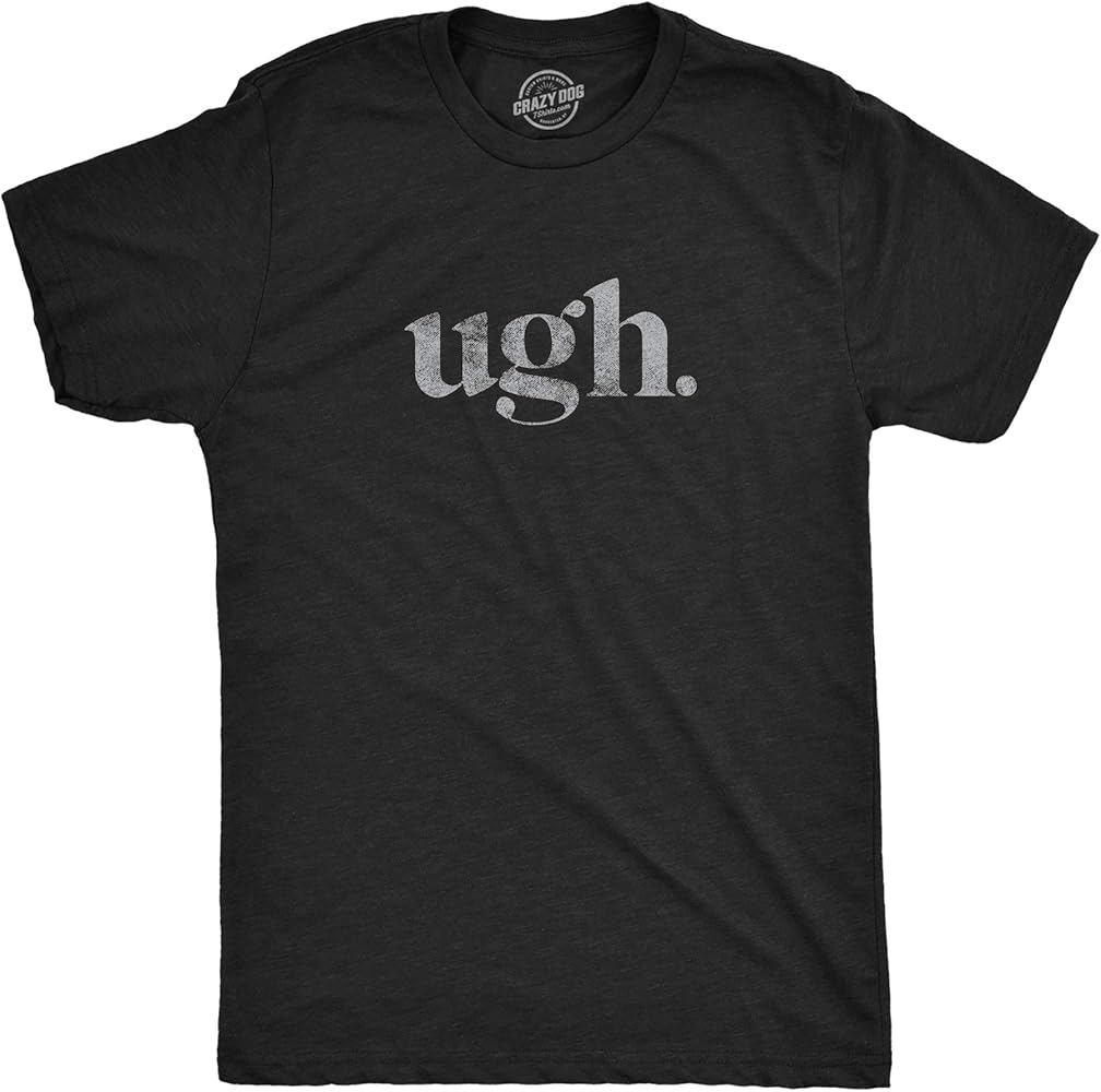 Ugh. Tshirt Funny Sarcastic Graphic Novelty Vintage Tee