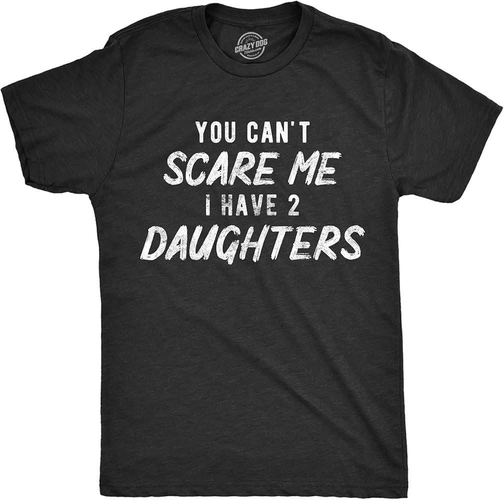 Mens You Cant Scare Me I Have A Daughter or Boys T Shirts Funny Dad Squared Tees Sarcastic Shirt for Dad