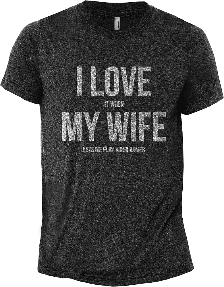 I Love It When My Wife Lets Me Play Video Games Men's Modern Fit Fun Casual T-Shirt Printed Graphic Tee