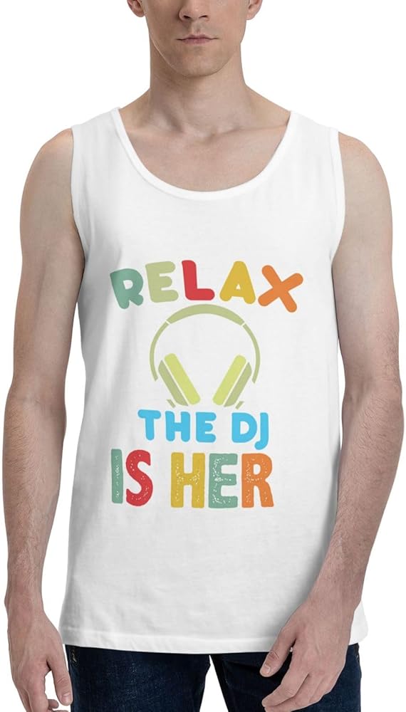 Relax The DJ's Here Men's Tank Top Shirt Cotton Sleeveless Shirts Cool Fitness T Shirts