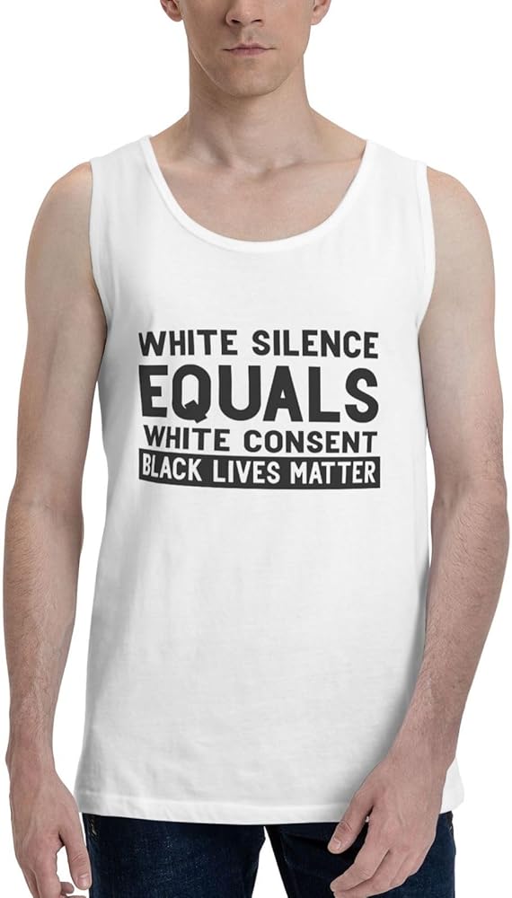 White Silence,White Consent Black Lives Matter Men's Tank Top Shirt Cotton Waistcoat Cool Fitness T Shirts