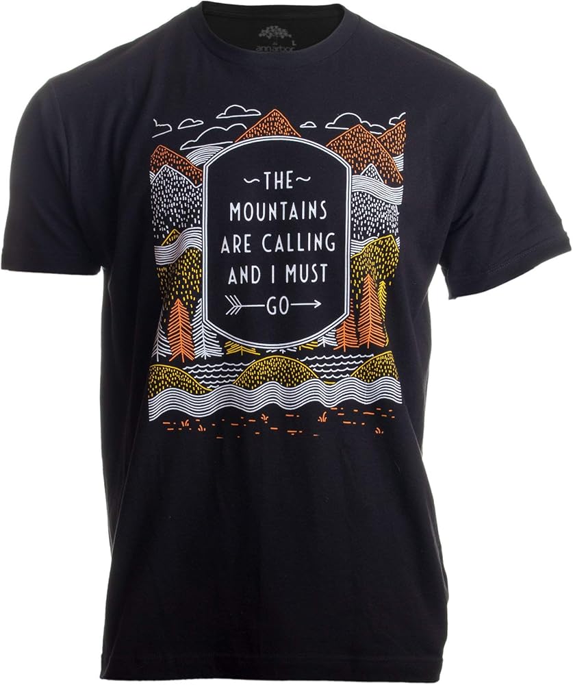 The Mountains are Calling, & I Must Go | Outdoor Nature Hiking Men Women T-Shirt